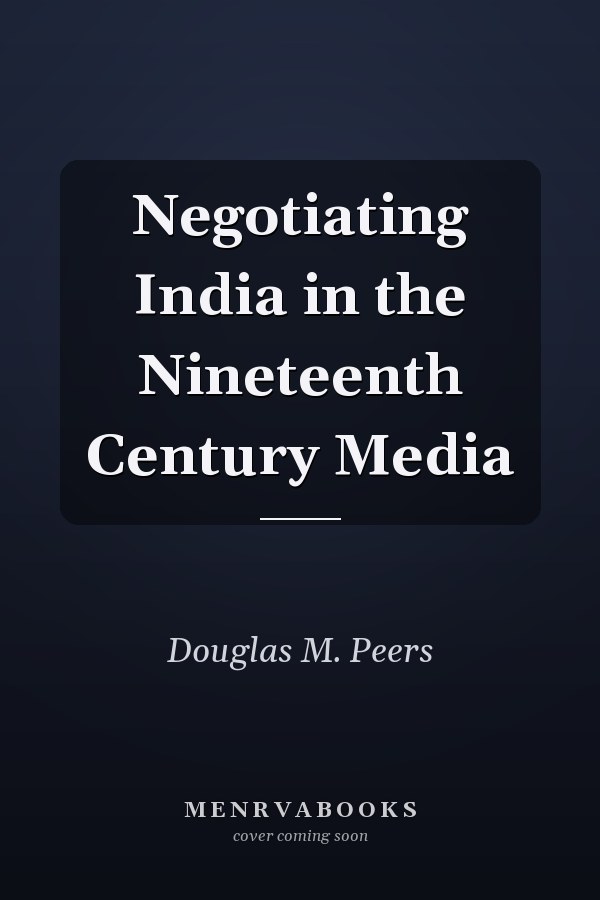 Negotiating India in the Nineteenth Century Media