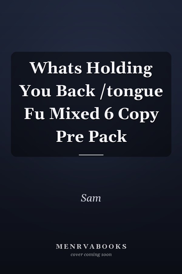 Whats Holding You Back /tongue Fu Mixed 6 Copy Pre Pack