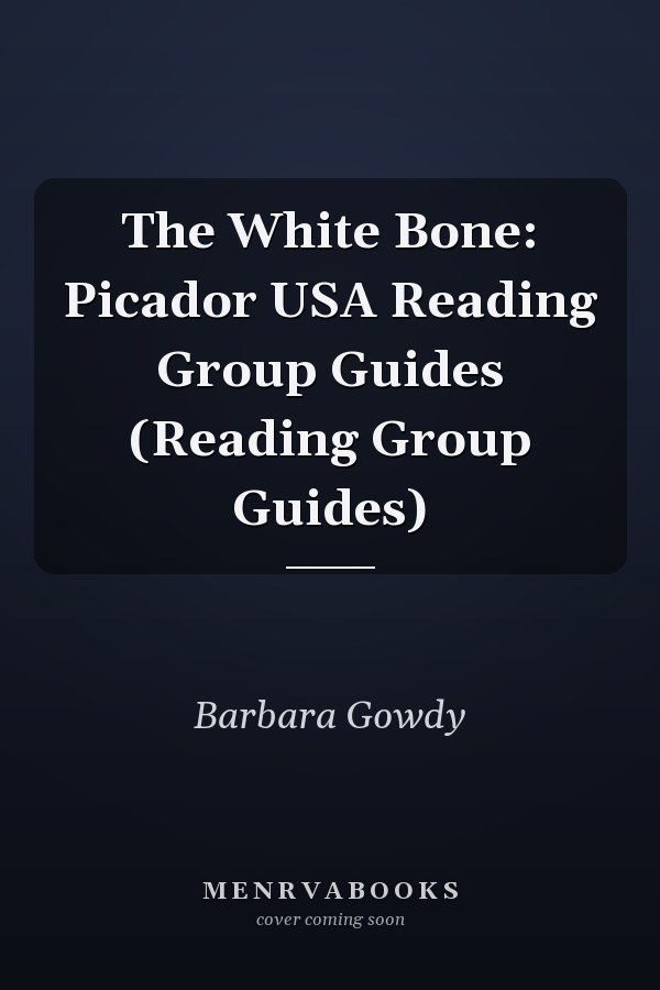 The White Bone: Picador USA Reading Group Guides (Reading Group Guides)