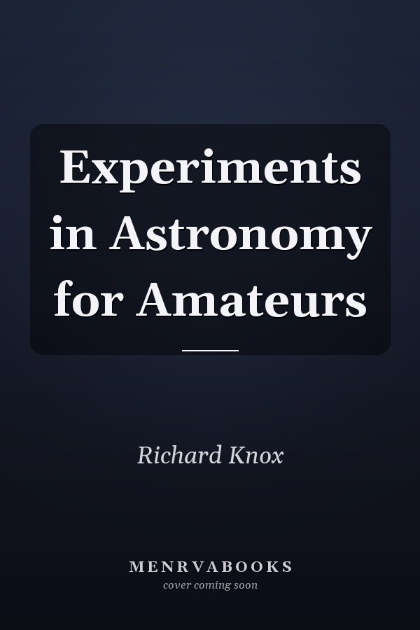Experiments in Astronomy for Amateurs