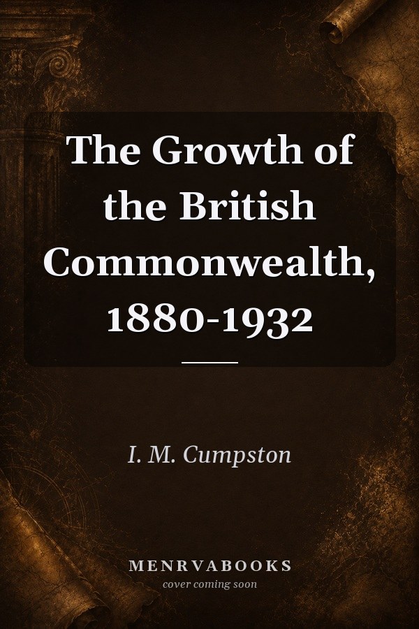 The Growth of the British Commonwealth, 1880-1932