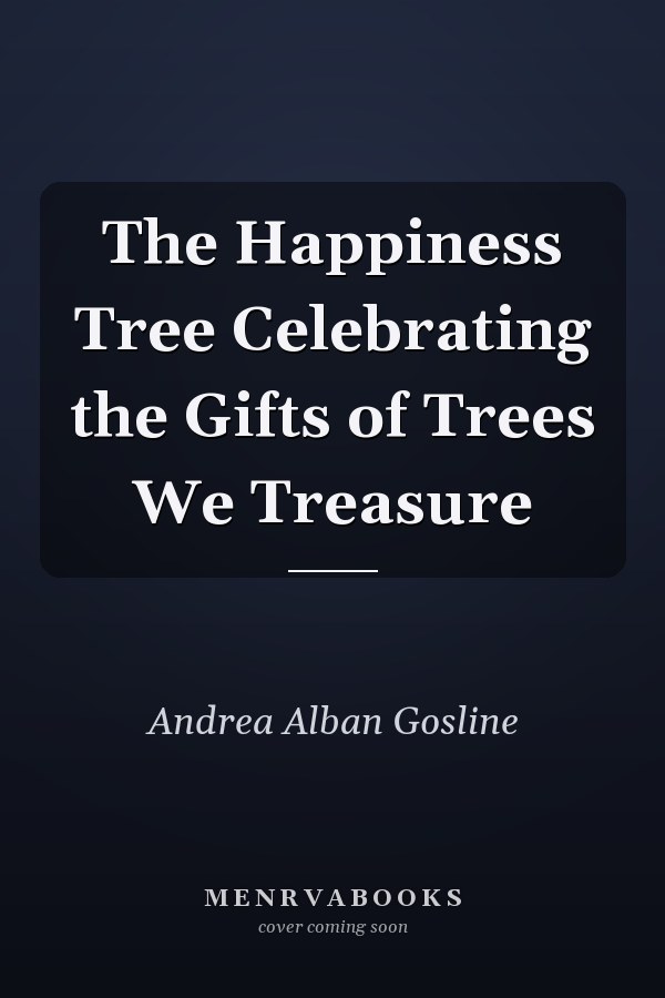 The Happiness Tree Celebrating the Gifts of Trees We Treasure
