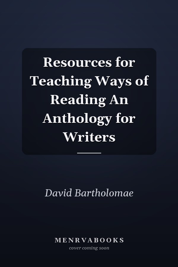 Resources for Teaching Ways of Reading An Anthology for Writers