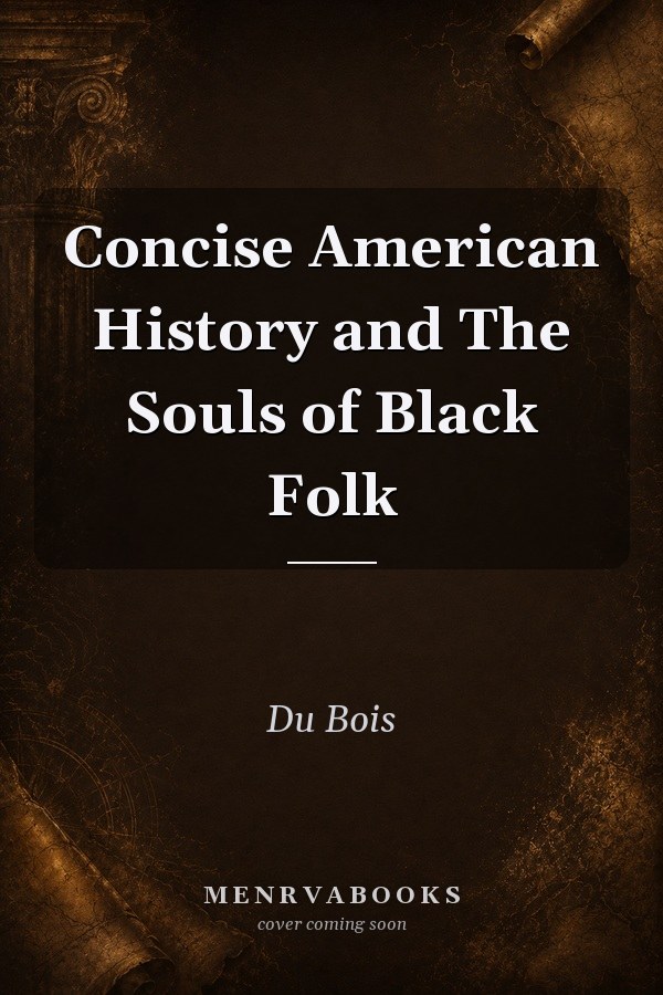 Concise American History and The Souls of Black Folk