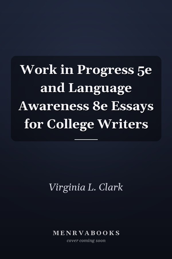 Work in Progress 5e and Language Awareness 8e Essays for College Writers