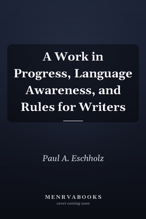 A Work in Progress, Language Awareness, and Rules for Writers