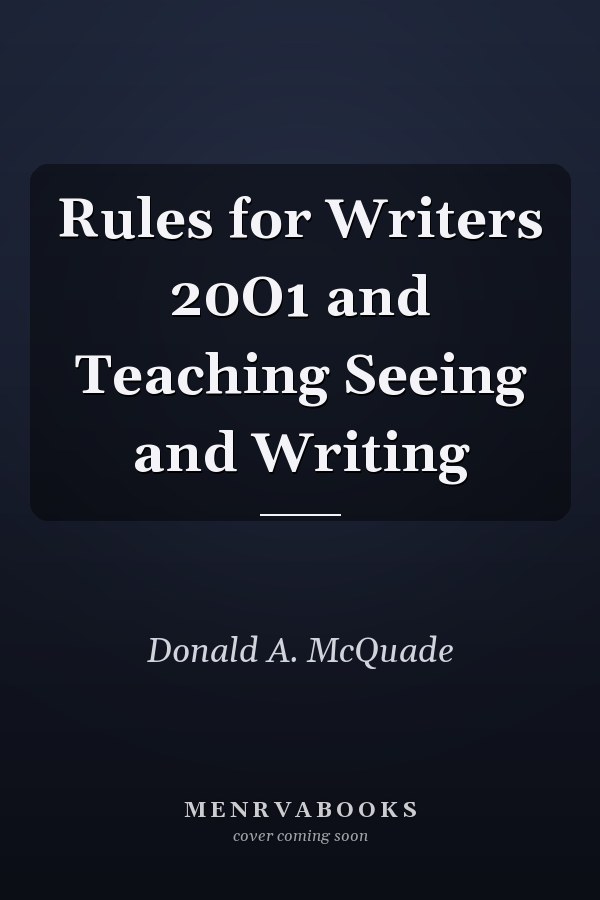 Rules for Writers 20O1 and Teaching Seeing and Writing