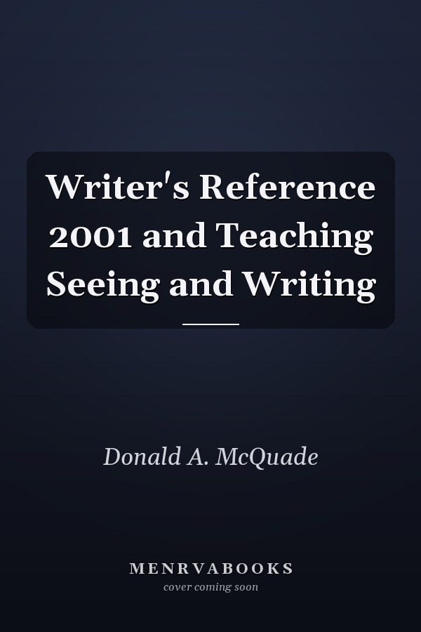 Writer's Reference 2001 and Teaching Seeing and Writing