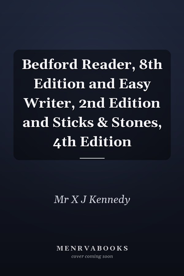 Bedford Reader, 8th Edition and Easy Writer, 2nd Edition and Sticks & Stones, 4th Edition