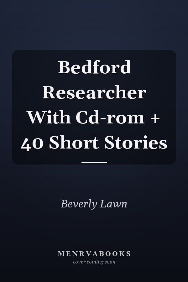 Bedford Researcher With Cd-rom + 40 Short Stories