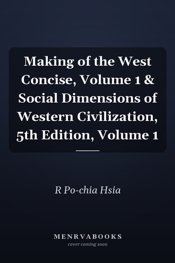 Making of the West Concise, Volume 1 & Social Dimensions of Western Civilization, 5th Edition, Volume 1