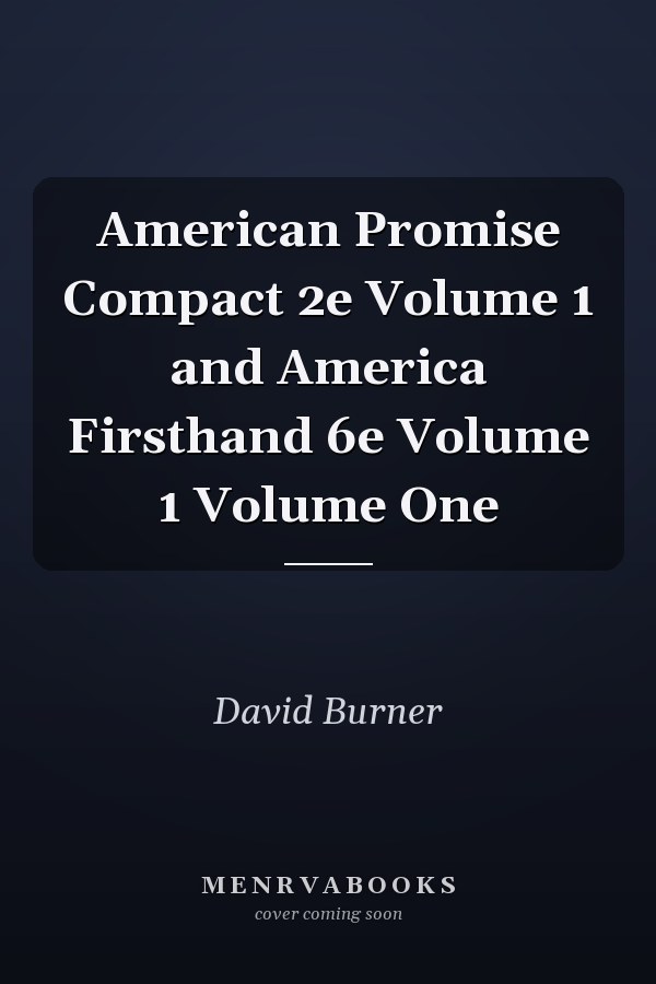 American Promise Compact 2e Volume 1 and America Firsthand 6e Volume 1 Volume One