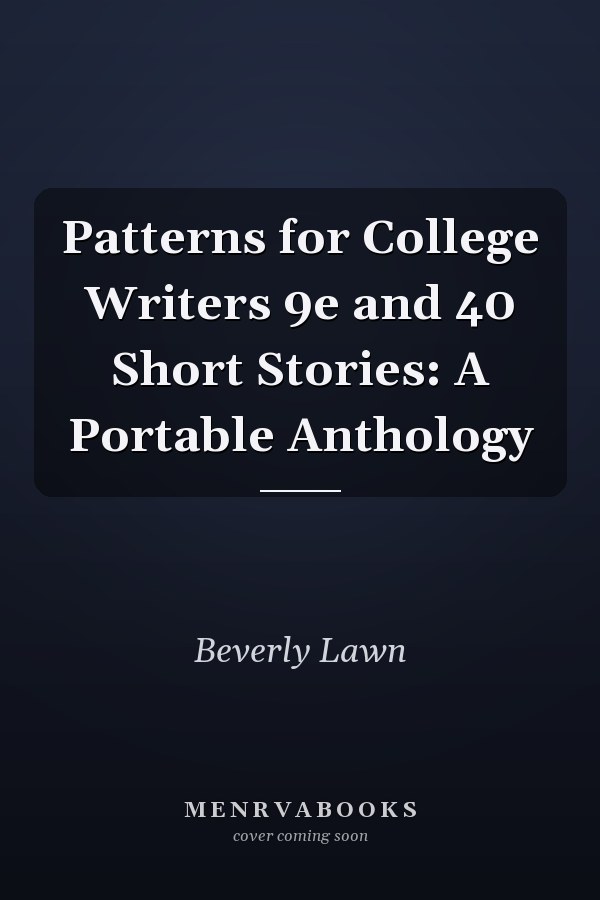 Patterns for College Writers 9e and 40 Short Stories: A Portable Anthology