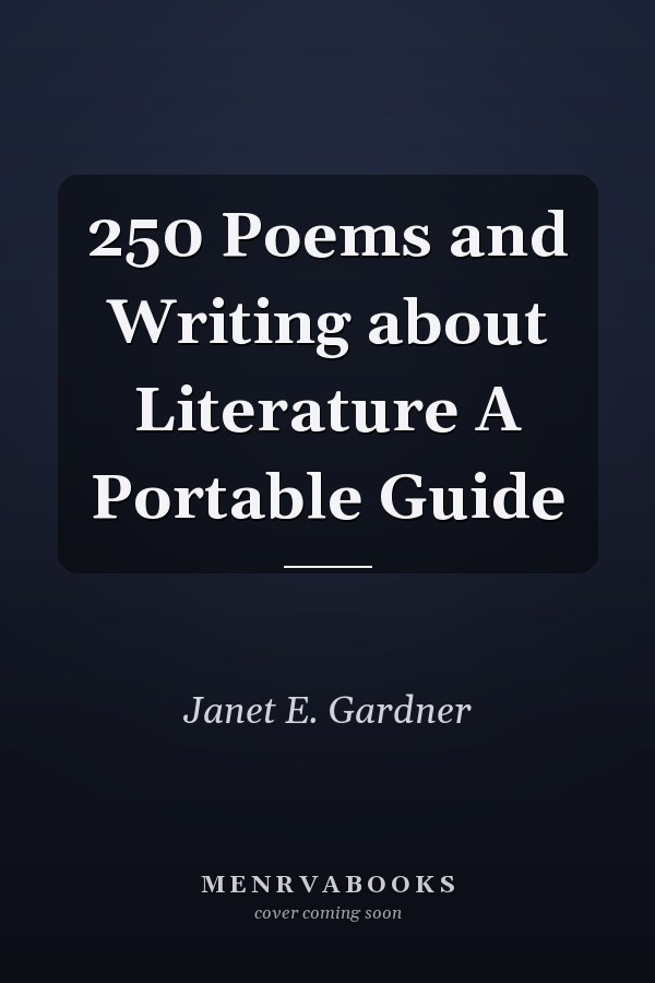 250 Poems and Writing about Literature A Portable Guide