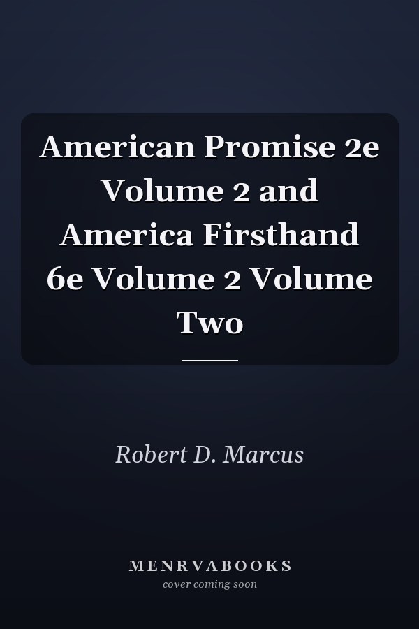 American Promise 2e Volume 2 and America Firsthand 6e Volume 2 Volume Two