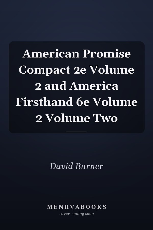 American Promise Compact 2e Volume 2 and America Firsthand 6e Volume 2 Volume Two
