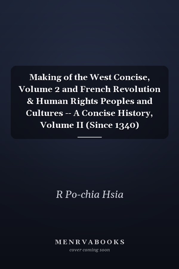 Making of the West Concise, Volume 2 and French Revolution & Human Rights Peoples and Cultures -- A Concise History, Volume II (Since 1340)
