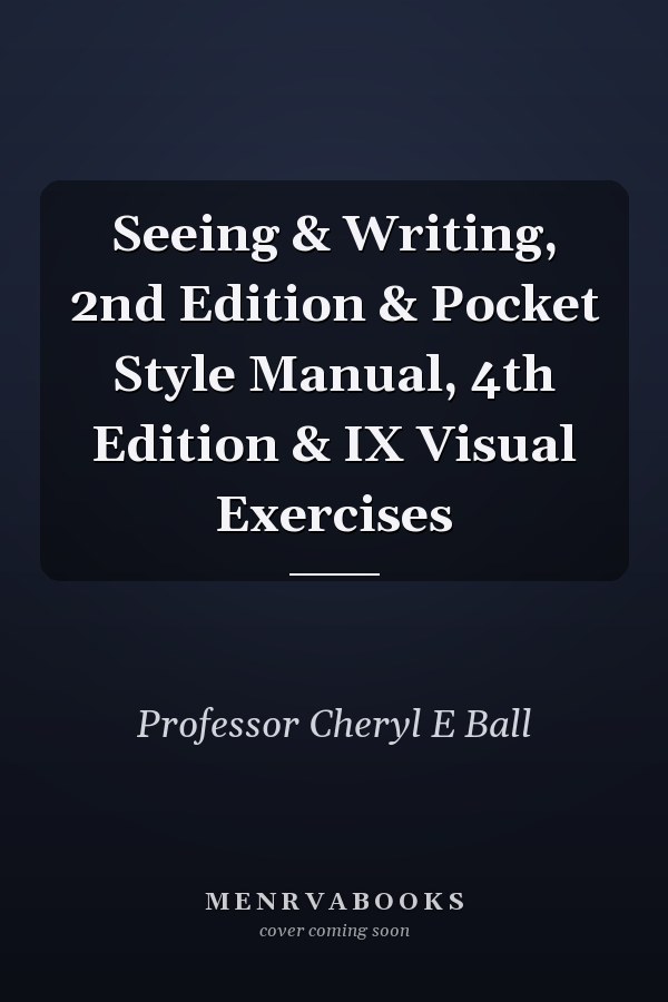 Seeing & Writing, 2nd Edition & Pocket Style Manual, 4th Edition & IX Visual Exercises