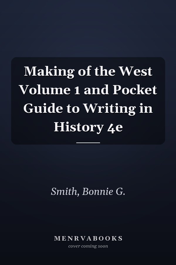 Making of the West Volume 1 and Pocket Guide to Writing in History 4e
