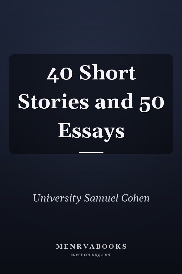40 Short Stories and 50 Essays