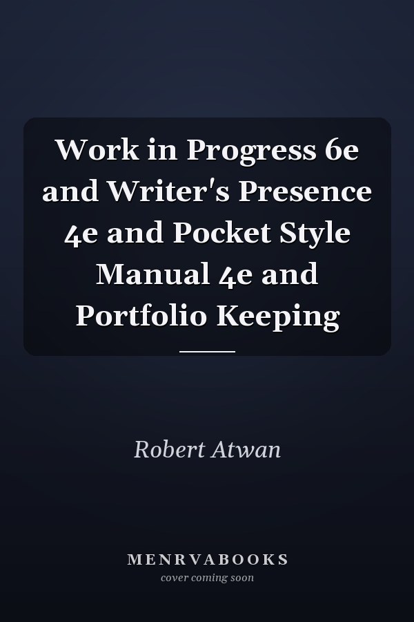 Work in Progress 6e and Writer's Presence 4e and Pocket Style Manual 4e and Portfolio Keeping