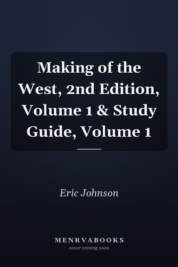 Making of the West, 2nd Edition, Volume 1 & Study Guide, Volume 1