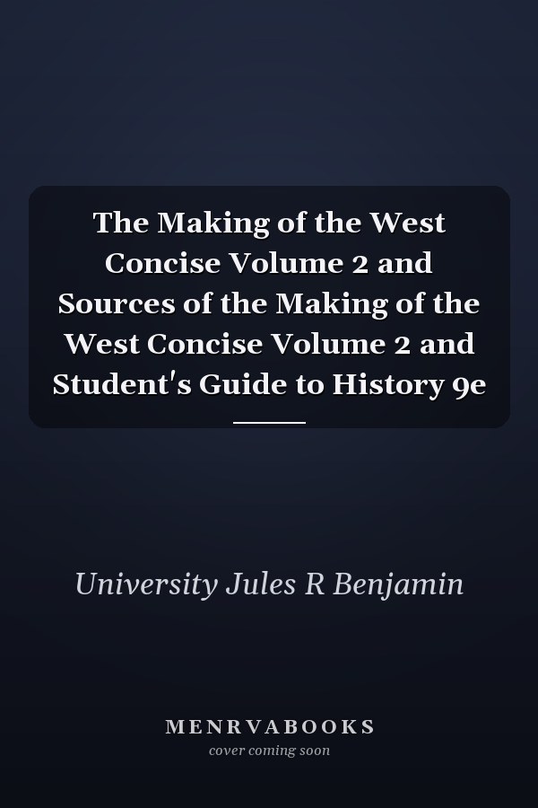 The Making of the West Concise Volume 2 and Sources of the Making of the West Concise Volume 2 and Student's Guide to History 9e