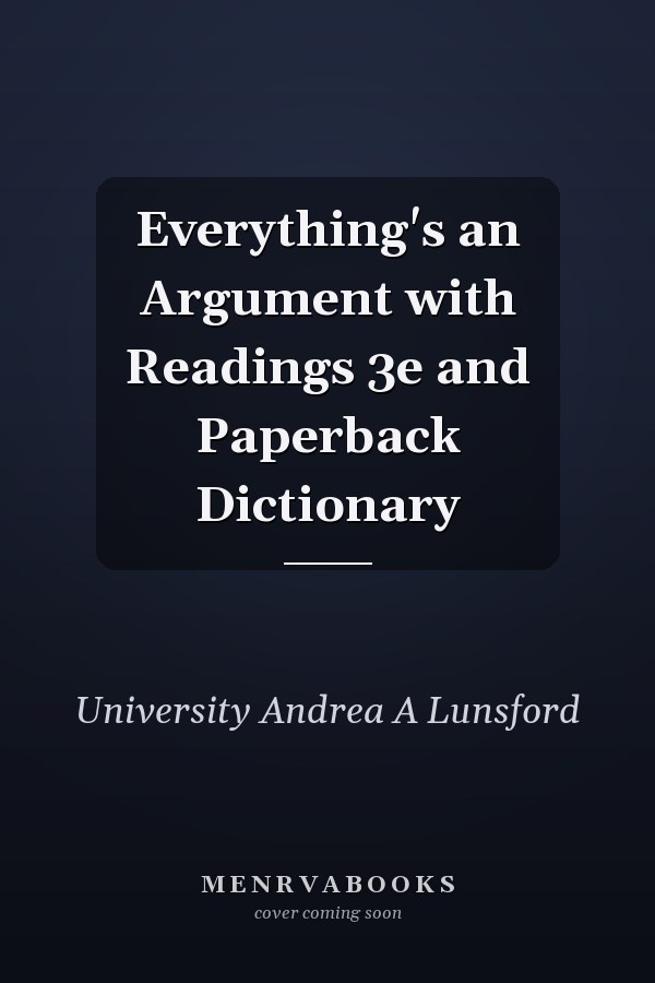 Everything's an Argument with Readings 3e and Paperback Dictionary