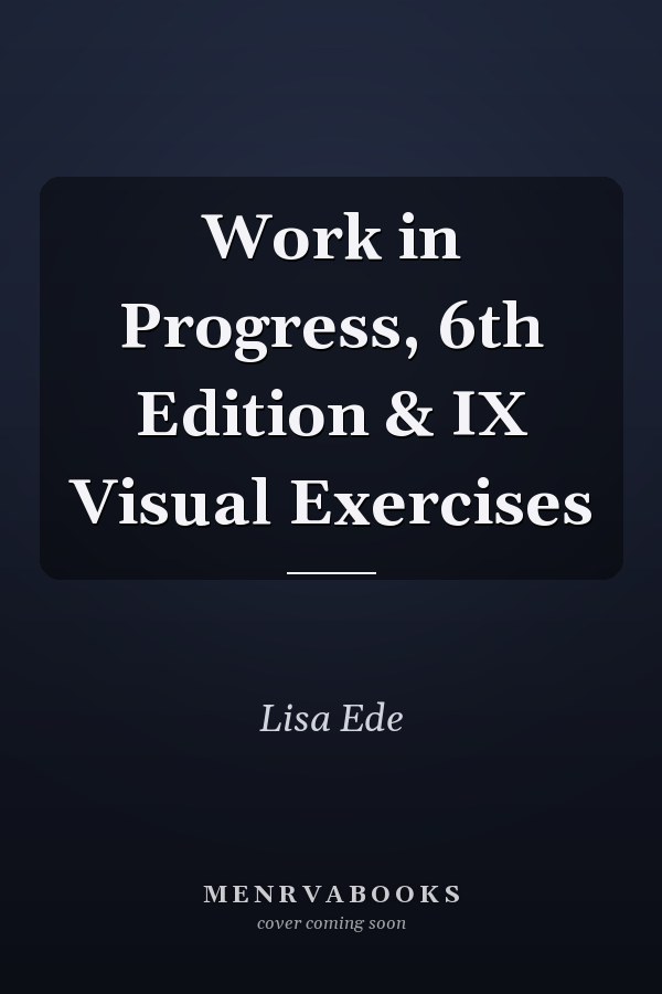 Work in Progress, 6th Edition & IX Visual Exercises