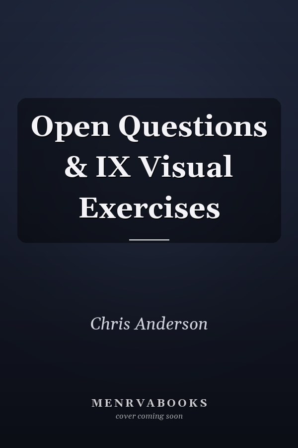 Open Questions & IX Visual Exercises