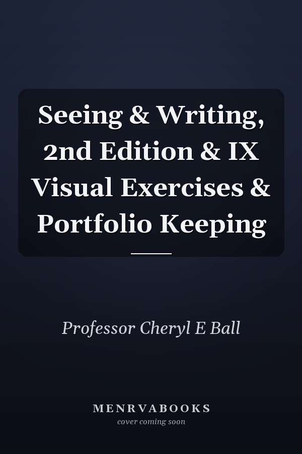 Seeing & Writing, 2nd Edition & IX Visual Exercises & Portfolio Keeping