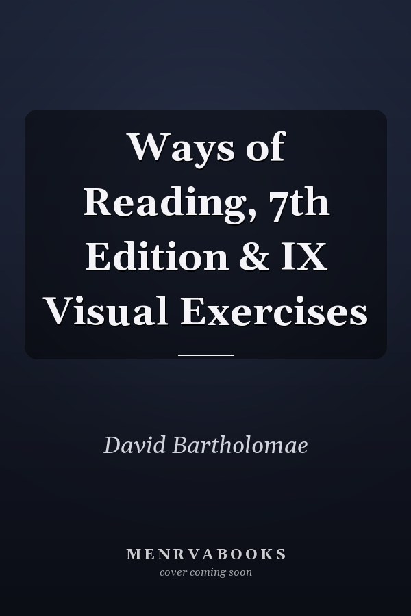 Ways of Reading, 7th Edition & IX Visual Exercises