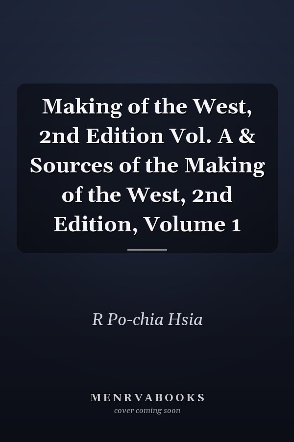Making of the West, 2nd Edition Vol. A & Sources of the Making of the West, 2nd Edition, Volume 1