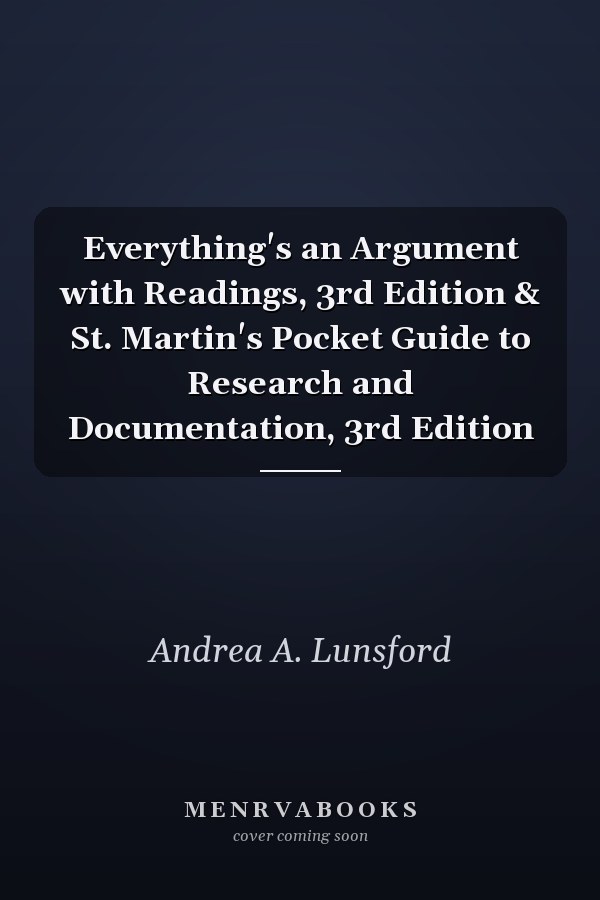 Everything's an Argument with Readings, 3rd Edition & St. Martin's Pocket Guide to Research and Documentation, 3rd Edition