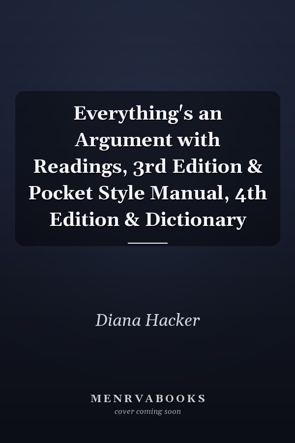 Everything's an Argument with Readings, 3rd Edition & Pocket Style Manual, 4th Edition & Dictionary