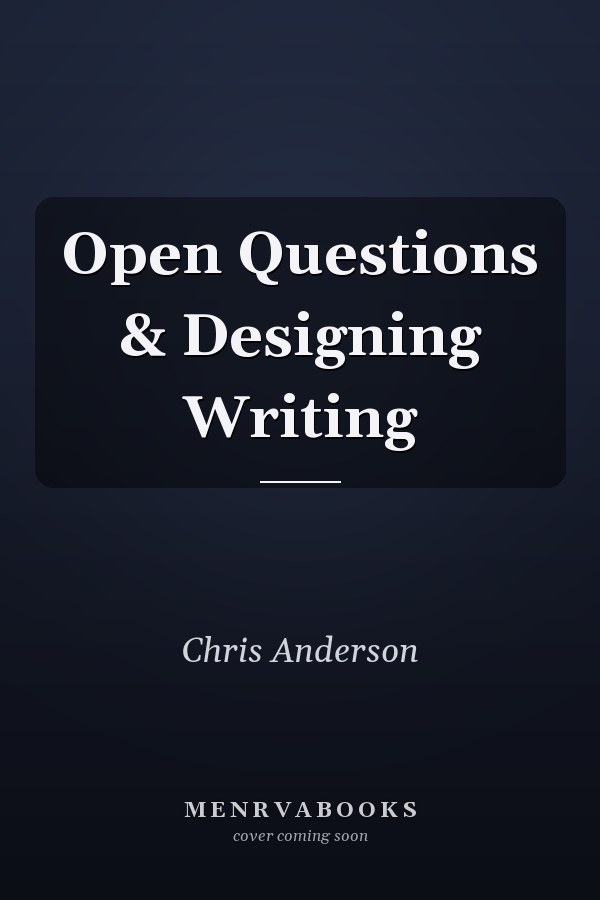 Open Questions & Designing Writing