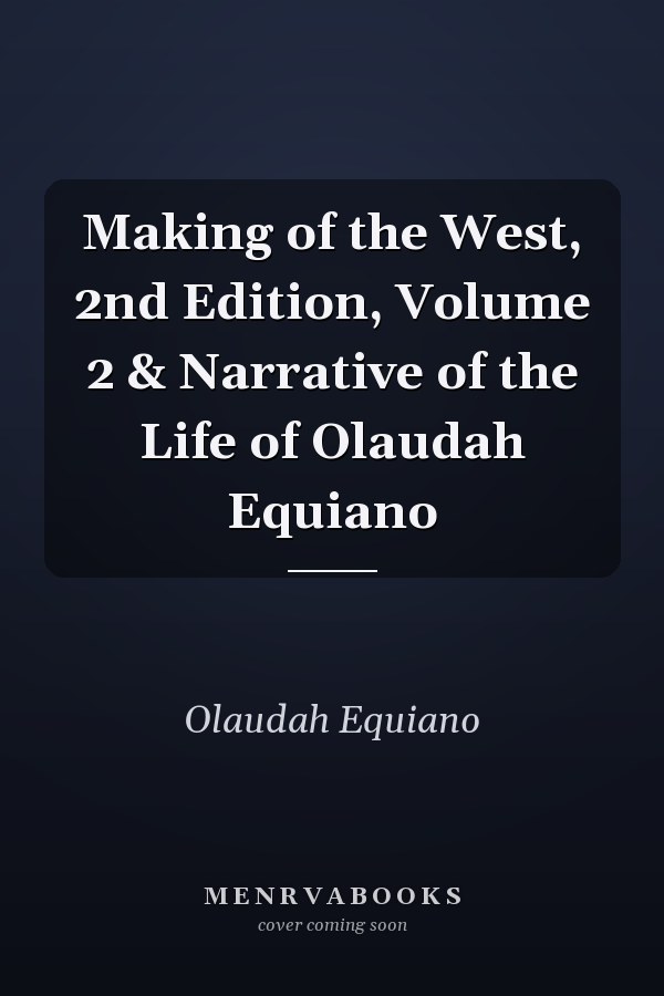 Making of the West, 2nd Edition, Volume 2 & Narrative of the Life of Olaudah Equiano