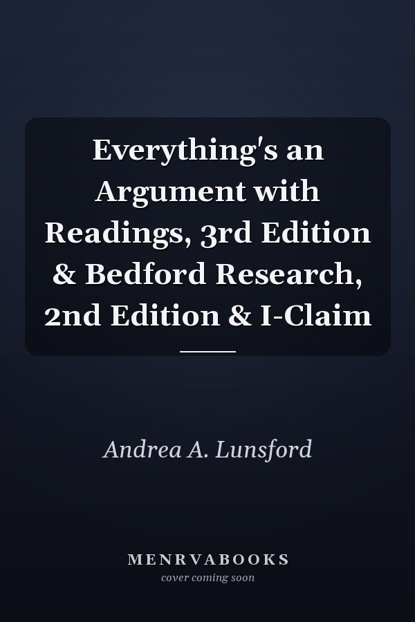 Everything's an Argument with Readings, 3rd Edition & Bedford Research, 2nd Edition & I-Claim
