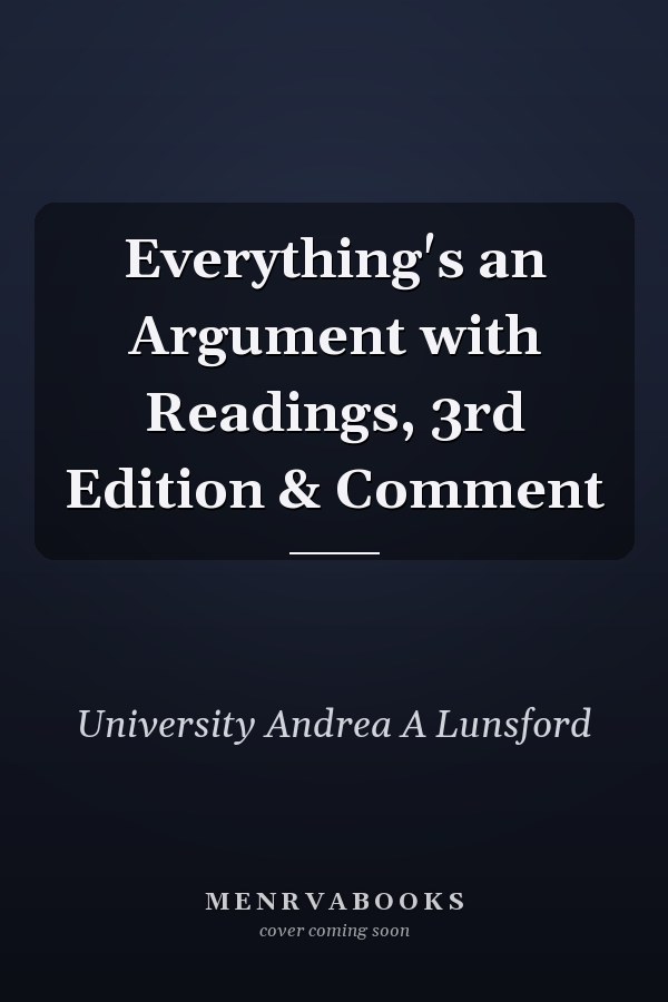 Everything's an Argument with Readings, 3rd Edition & Comment