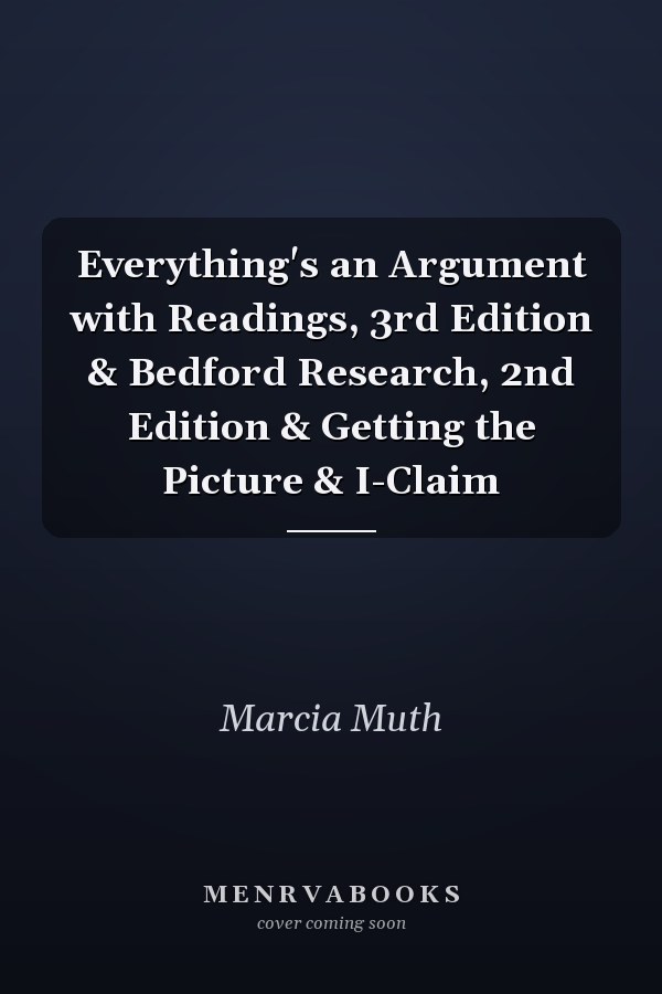 Everything's an Argument with Readings, 3rd Edition & Bedford Research, 2nd Edition & Getting the Picture & I-Claim