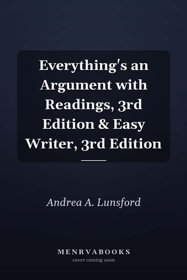 Everything's an Argument with Readings, 3rd Edition & Easy Writer, 3rd Edition