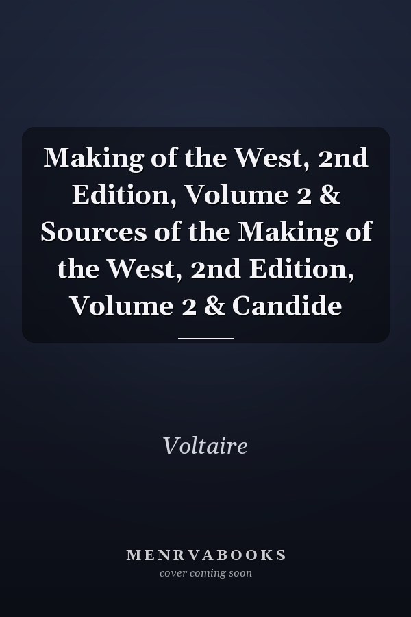 Making of the West, 2nd Edition, Volume 2 & Sources of the Making of the West, 2nd Edition, Volume 2 & Candide