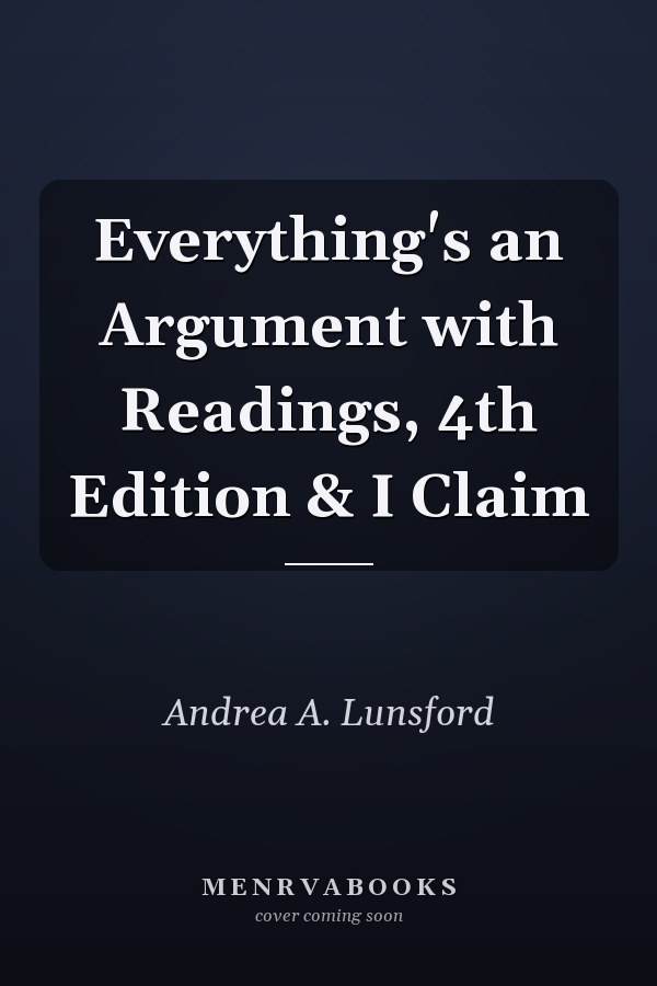 Everything's an Argument with Readings, 4th Edition & I Claim
