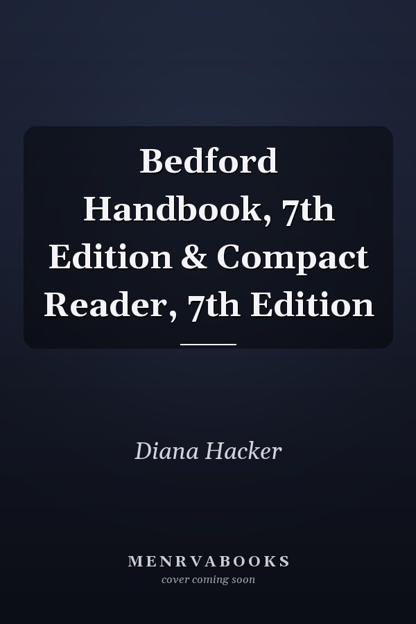 Bedford Handbook, 7th Edition & Compact Reader, 7th Edition