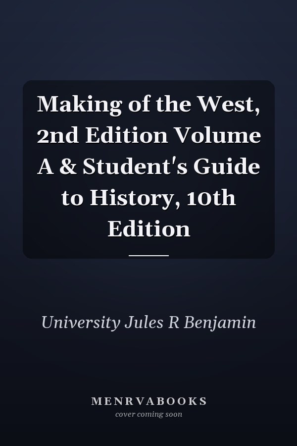 Making of the West, 2nd Edition Volume A & Student's Guide to History, 10th Edition