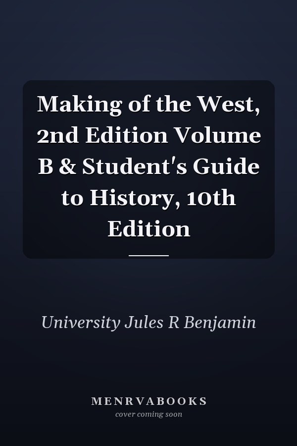 Making of the West, 2nd Edition Volume B & Student's Guide to History, 10th Edition