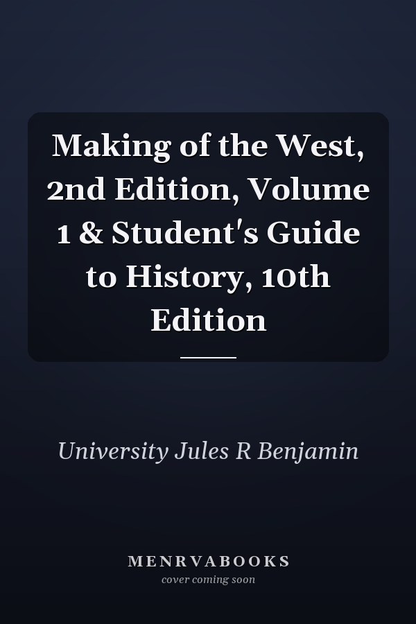 Making of the West, 2nd Edition, Volume 1 & Student's Guide to History, 10th Edition