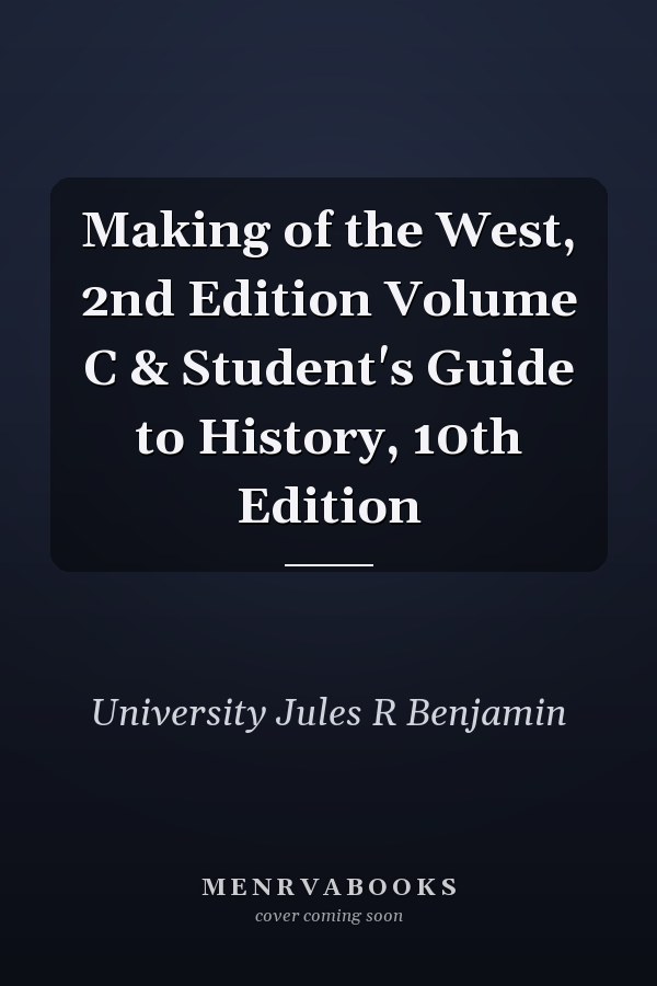 Making of the West, 2nd Edition Volume C & Student's Guide to History, 10th Edition