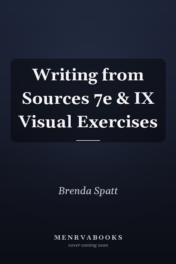 Writing from Sources 7e & IX Visual Exercises
