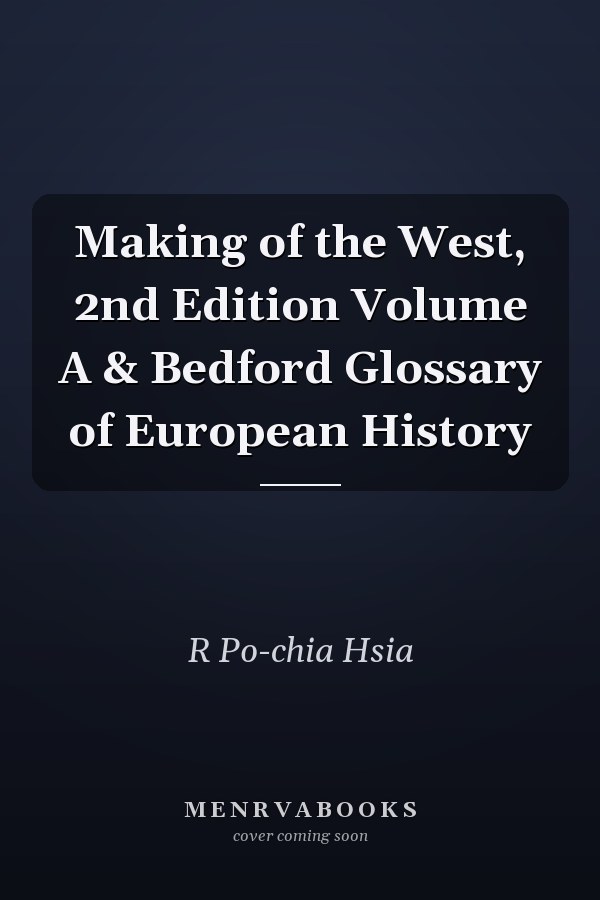 Making of the West, 2nd Edition Volume A & Bedford Glossary of European History